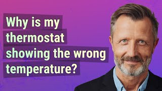 Why is my thermostat showing the wrong temperature?