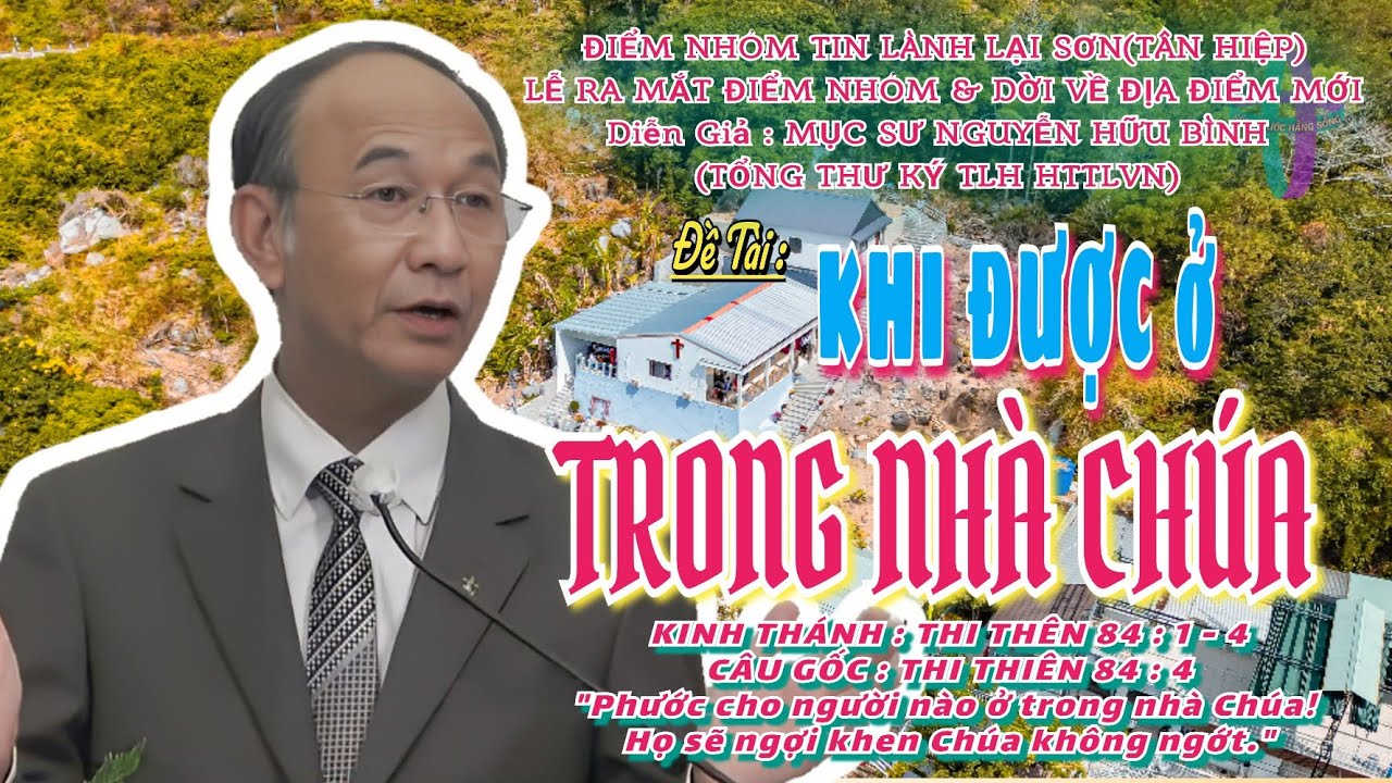GIẢNG LUẬN: MỤC SƯ NGUYỄN HỮU BÌNH (TỔNG THƯ KÝ TLH HTTLVN)ĐỀ TÀI :KHI ĐƯỢC Ở TRONG NHÀ CHÚA #httlvn