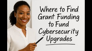3 Grants That Could Pay for Your Cybersecurity Upgrades