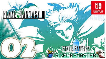 Final Fantasy III [Pixel Remaster] | [Switch] Gameplay Walkthrough Part 2 | No Commentary
