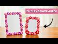 DIY Mirror Tutorial | Easy flower border mirror craft made with clay