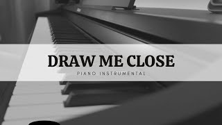 Video thumbnail of "Draw Me Close | Piano Instrumental (with Lyrics)"