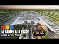 Rumbo a la inauguración del Aeropuerto Felipe Ángeles | El Asalto a la Razón