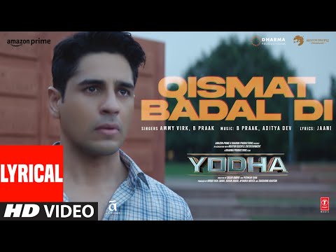 YODHA: Qismat Badal Di (Lyrics) Sidharth Malhotra, Raashii Khanna| Ammy Virk,B Praak,Aditya D,Jaani