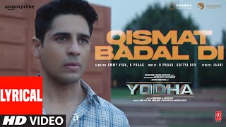 YODHA: Qismat Badal Di (Lyrics) Sidharth Malhotra, Raashii Khanna| Ammy Virk,B Praak,Aditya D,Jaani