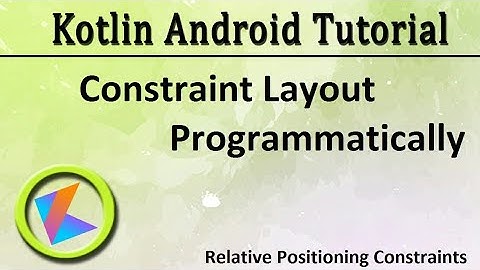 #56 Kotlin Android Tutorial | Constraint Layout Programmatically Part 1