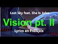 Lost Sky - Vision pt. II (feat. She Is Jules) | Lyrics en Français ( VF version )