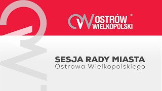 Sesja Rady Miasta Ostrowa Wielkopolskiego