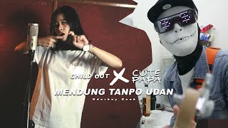 Ndarboy Genk - Mendung Tanpo Udan (Rock Cover by CHILD OUT ft CUTE PAPA)