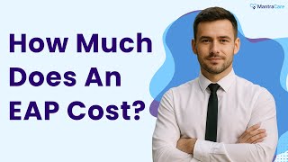 How Much Does An EAP Cost? Employee Assistance Program