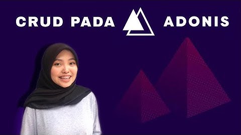 Membuat Program CRUD pada AdonisJs