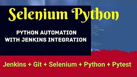 Selenium Python automation with Jenkins Integration | Pytest Framework | Setups and Installations