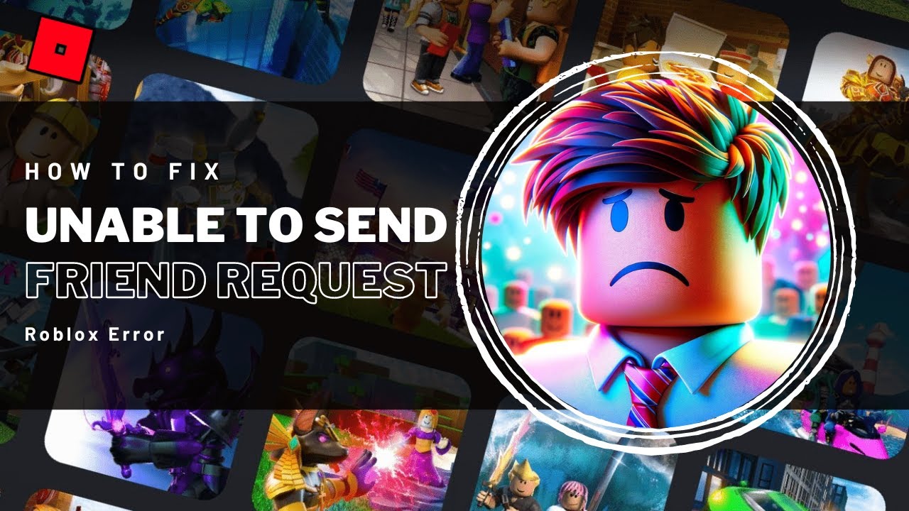 Roblox - Fix “Unable To Send Friend Request” Error - Complete Guide