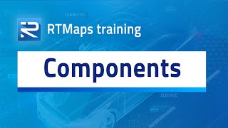 Focus on RTMaps components