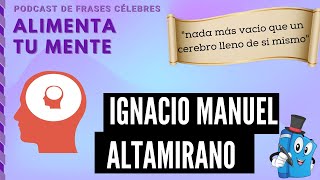 Frases Célebres: Ignacio Manuel Altamirano
