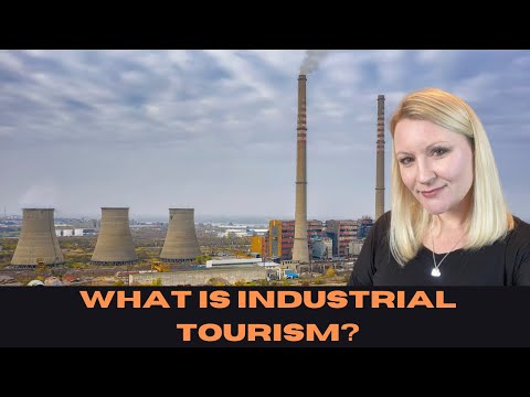 What Is Industrial Tourism? Are YOU An Industrial Tourist?