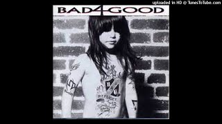 Bad 4 Good - Nothin' Great About A Heartache