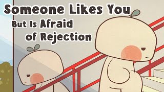6 Signs Someone Likes You But Is Afraid of Rejection