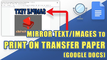 [How-To]  MIRROR Text or Images in Google Docs (to Print on Transfer Paper)