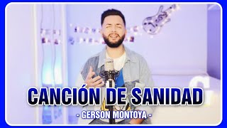 Video thumbnail of "CANCIÓN DE SANIDAD (Cover | Juan Luis Guerra) || GERSON MONTOYA"