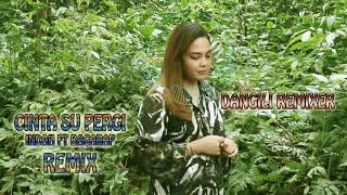 Remix Terbaru - Cinta Su Pergi (Inda Ft Bagarap)