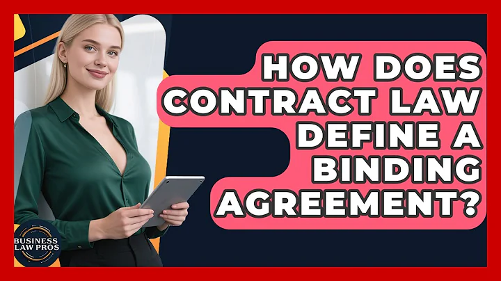 How Does Contract Law Define a Binding Agreement? | Business Law Pros News