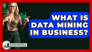 What Is Data Mining In Business? - The Friendly Statistician