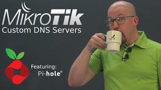 (8) Pi-Hole Custom DNS Servers on MikroTik Routers