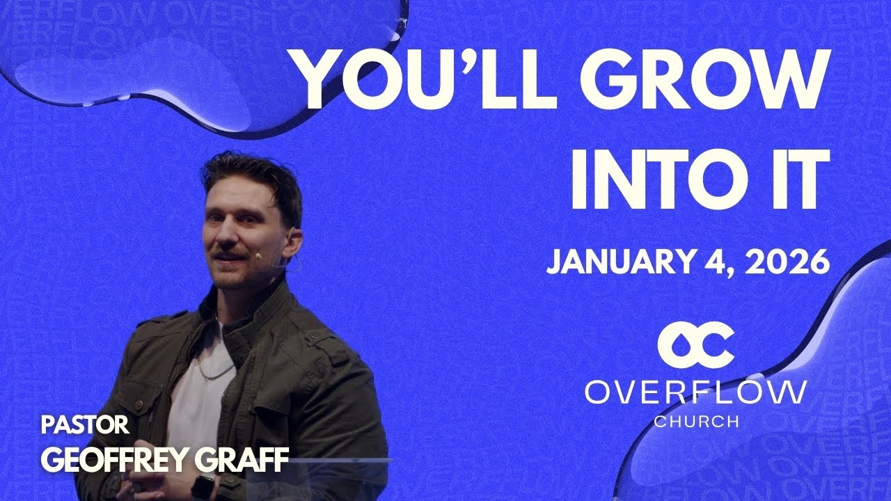 You'll Grow Into It | Pastor Geoffrey Graff