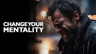 CHANGE YOUR MENTALITY |motivational speech (MUST WATCH)