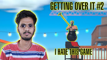 I HATE THIS GAME🤬🤬🤬🤬 || GETTING OVER IT #2
