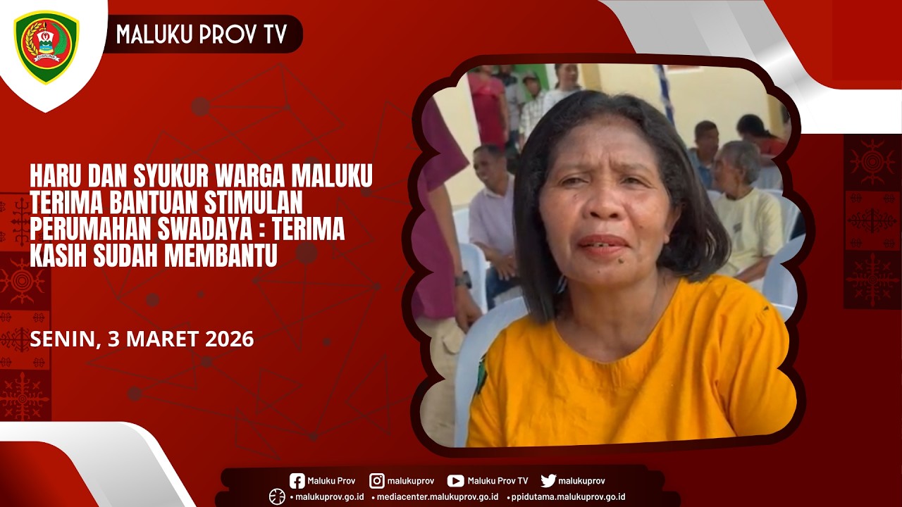 Haru dan Syukur Warga Maluku Terima Bantuan Stimulan Perumahan Swadaya : Terima Kasih Sudah Membantu