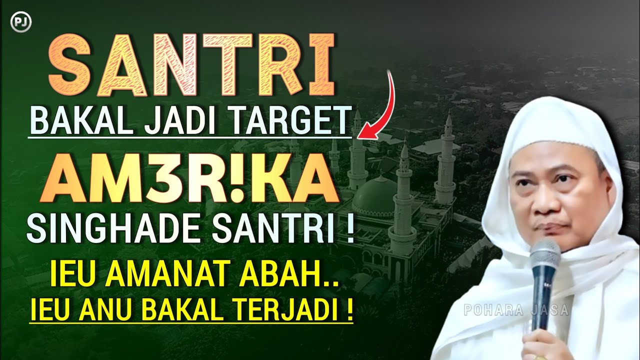 SANTRI BAKAL JADI TARGET AMEUR1KA SING HARADE | Abuya uci
