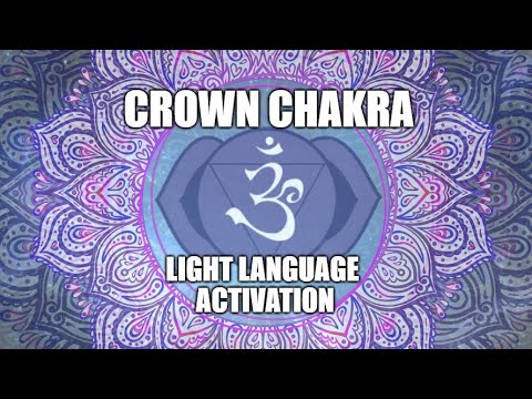 Crown Chakra Light Language Activation 2025 - connect to your higher ...