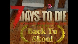 7 Days To Die Back To Skool (Larry abandoned us)
