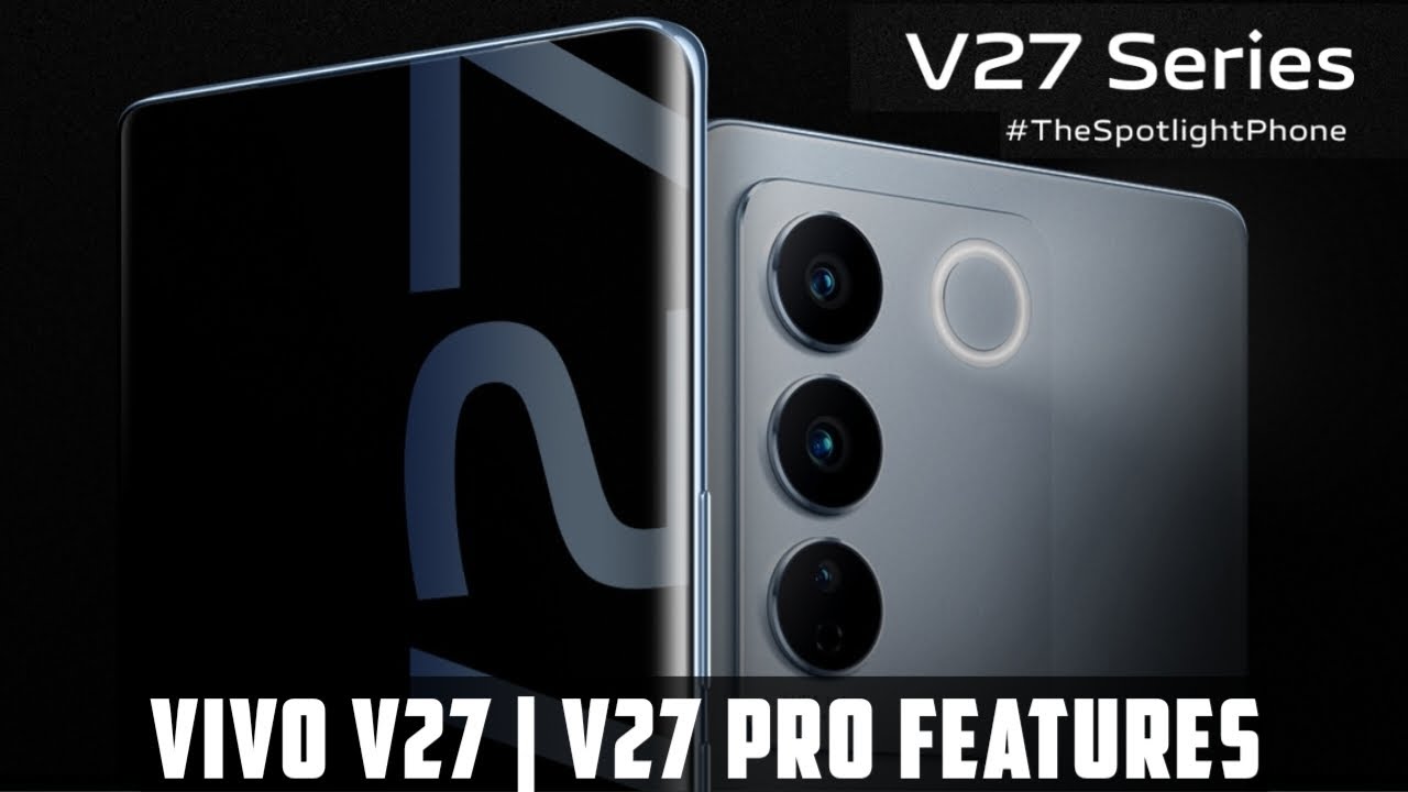 Vivo V27 | Vivo V27 Pro Specifications and Features | techvillian