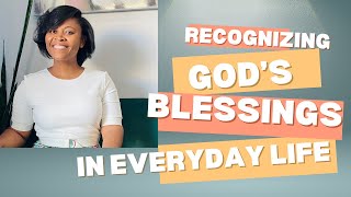 Recognizing God’s Blessings in Everyday Life | A Message of Gratitude