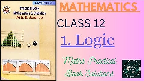 1. Logic | Maths Practical Book Solutions | Class 12