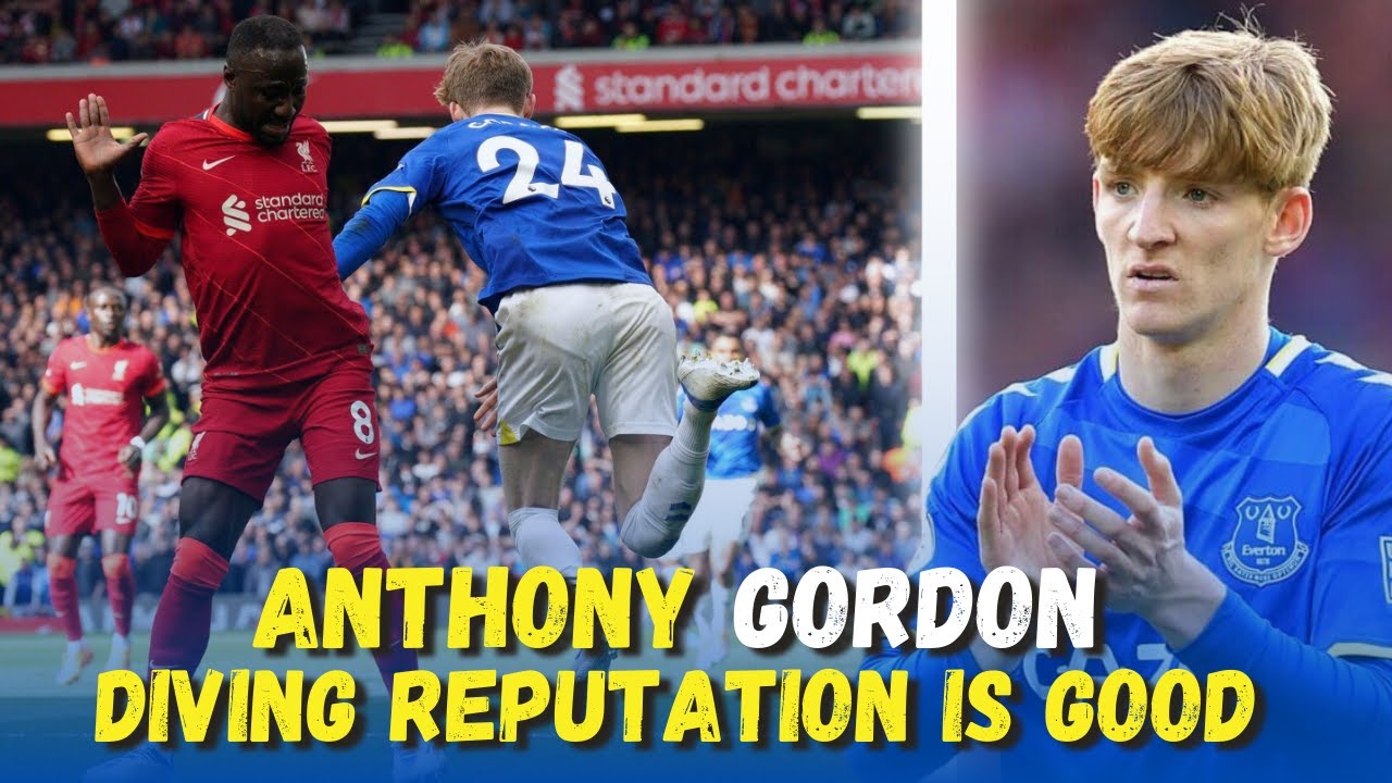ANTHONY GORDON EVERTON PLAYER WITH A REPUTATION TO 'DIVING' 😂😂😂