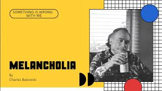 " Melancholia " Charles Bukowski( Video Mix + Text )