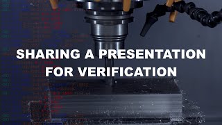 SHARING A PRESENTATION FOR VERIFICATION