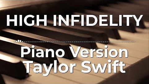 High Infidelity (Piano Version) - Taylor Swift | Lyric Video