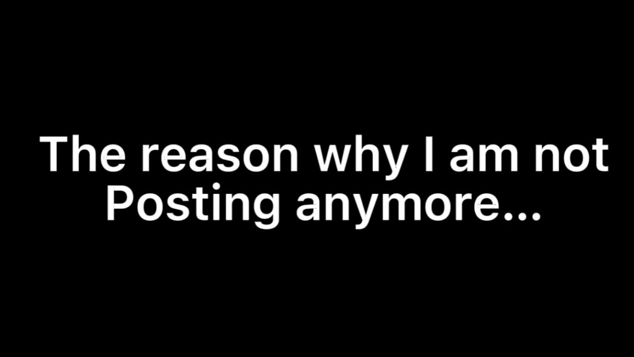 The reason why I am not posting anymore…. - YouTube