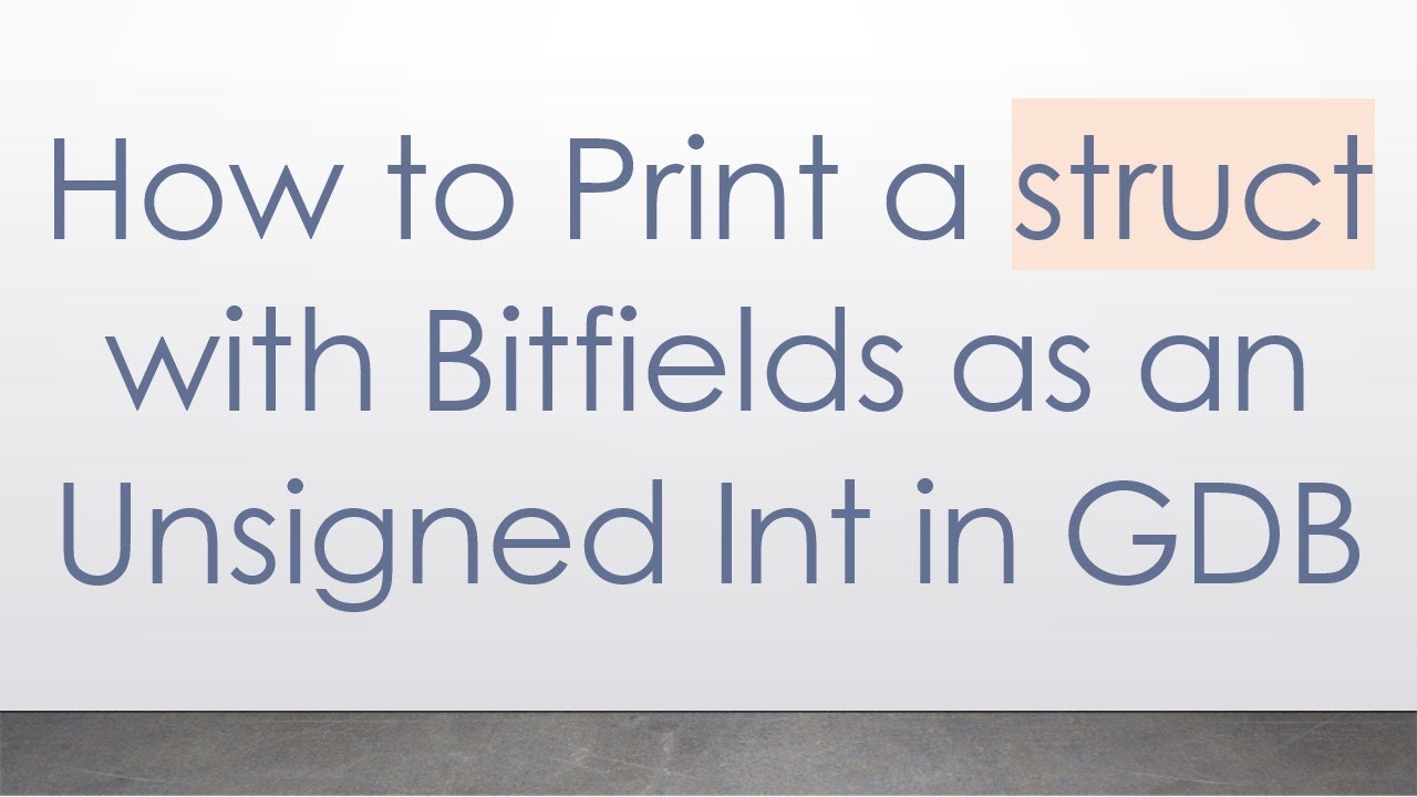 How to Print a struct with Bitfields as an Unsigned Int in GDB