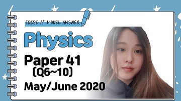 IGCSE Physics Paper 41 - May/June 2020 - 0625/41/M/J/20 (Q6~10) SOLVED
