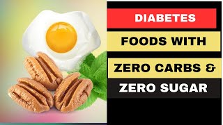 11 HEALTHIEST Foods With No Carbs and No Sugar For Diabetics