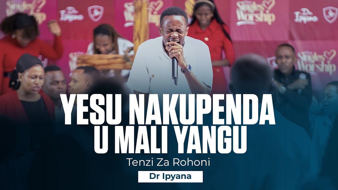 Dr Ipyana II YESU Nakupenda U Mali Yangu/ Tenzi Za Rohoni