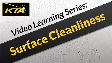 KTA Video Learning Series: Surface Cleanliness