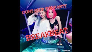 DJ DONT STOP THE PARTY ( BREAKBEAT) TERBARU