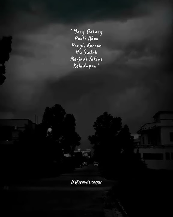 Yang datang pasti akan pergi - story wa